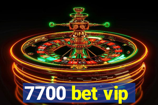 7700 bet vip